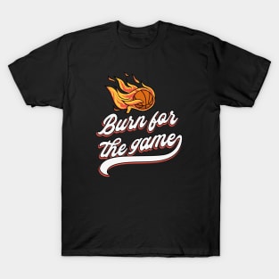 Burn for the Game T-Shirt